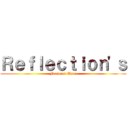 Ｒｅｆｌｅｃｔｉｏｎ'ｓ (Featured User)
