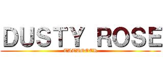 ＤＵＳＴＹ ＲＯＳＥ (TATTOOER)