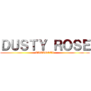 ＤＵＳＴＹ ＲＯＳＥ (TATTOOER)