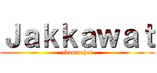 Ｊａｋｋａｗａｔ (Nantachai)