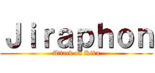 Ｊｉｒａｐｈｏｎ (Attack on Rika)