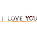 Ｉ   ＬＯＶＥ  ＹＯＵ (attack on titan)