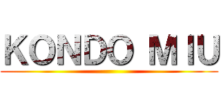 ＫＯＮＤＯ ＭＩＵ ()