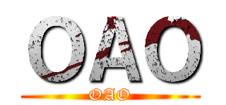 ＯＡＯ (OAO)