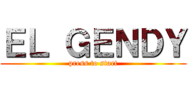 ＥＬ ＧＥＮＤＹ (press to start)