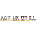 ＡＯＴ ＵＫ ＤＲＩＬＬ (ATTACK ON TITAN)