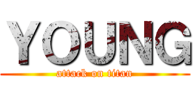 ＹＯＵＮＧ (attack on titan)