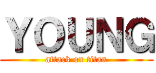 ＹＯＵＮＧ (attack on titan)
