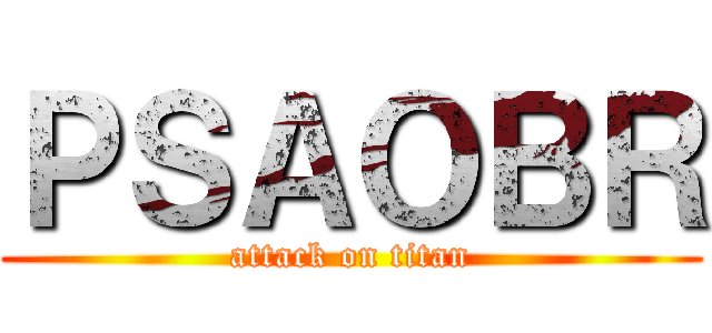ＰＳＡＯＢＲ (attack on titan)