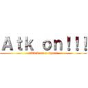 Ａｔｋ ｏｎ！！！ (attack on e-sport)