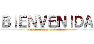 ＢＩＥＮＶＥＮＩＤＡ (encontraremos una carrera)