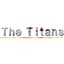 Ｔｈｅ Ｔｉｔａｎｓ ()