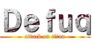 Ｄｅｆｕｑ (attack on titan)