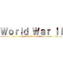 Ｗｏｒｌｄ Ｗａｒ ＩＩ (attack on ukraine)