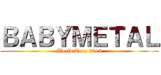 ＢＡＢＹＭＥＴＡＬ (World Tour 2015)