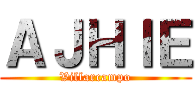 ＡＪＨＩＥ (Villarcampo)