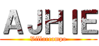 ＡＪＨＩＥ (Villarcampo)