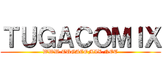 ＴＵＧＡＣＯＭＩＸ (WWW.TUGACOMIX.NET)