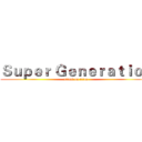 Ｓｕｐｅｒ Ｇｅｎｅｒａｔｉｏｎ (attack on titan)