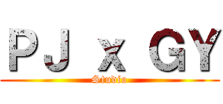 ＰＪ ｘ ＧＹ (Studio)
