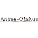 Ａｎｉｍｅ－Ｏｔａｋｕｓ ()