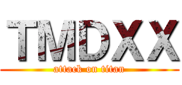 ＴＭＤＸＸ (attack on titan)