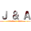 Ｊ ＆ Ａ (attack on titan)