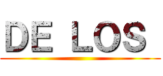 ＤＥ ＬＯＳ  ()