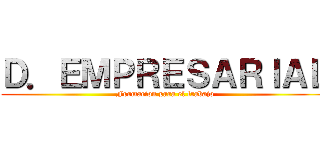 Ｄ．ＥＭＰＲＥＳＡＲＩＡＬ (Formacion para el trabajo)