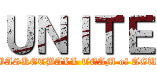 ＵＮＩＴＥ (BASKETBALL TEAM of AGU)