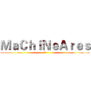 ＭａＣｈｉＮｅＡｒｅｓ (熊皇)