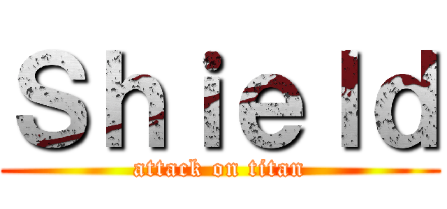 Ｓｈｉｅｌｄ (attack on titan)