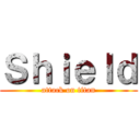 Ｓｈｉｅｌｄ (attack on titan)