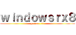 ｗｉｎｄｏｗｓｒｘ８ (german--31)