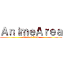 ＡｎｉｍｅＡｒｅａ (attack on Anime)