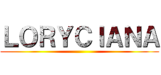 ＬＯＲＹＣＩＡＮＡ ()