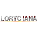 ＬＯＲＹＣＩＡＮＡ ()