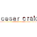 ｃｅｓａｒ ｃｒａｋ (attack on titan)