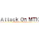 Ａｔｔａｃｋ Ｏｎ ＭＴＫ (The Most Deadly Lesson)