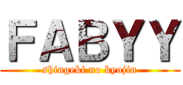 ＦＡＢＹＹ (shingeki no kyojin)