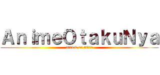ＡｎｉｍｅＯｔａｋｕＮｙａ (attack on titan)