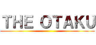 ＴＨＥ ＯＴＡＫＵ ()