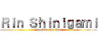 Ｒｉｎ Ｓｈｉｎｉｇａｍｉ (Free Like The Wind)