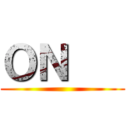 ＯＮ    ()