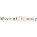 Ｗｏｒｋ ｅｆｆｉｃｉｅｎｃｙ (attack on titan)