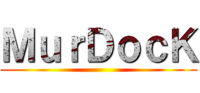 ＭｕｒＤｏｃＫ ()