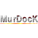 ＭｕｒＤｏｃＫ ()