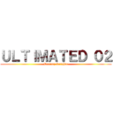 ＵＬＴＩＭＡＴＥＤ ０２ (Destiny Knights)