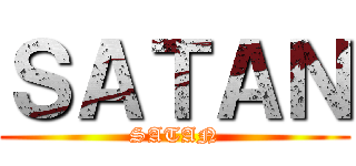ＳＡＴＡＮ (SATAN)
