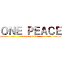 ＯＮＥ ＰＥＡＣＥ (ONE PEACE)